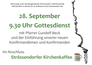 Gottesdienst mit der Vorstellung unserer Konfirmandinnen und Konfirmanden in Strössendorf im Anschluss "Kirchenkaffee"